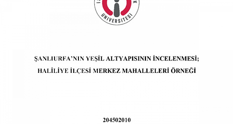 Şanlıurfa'nın yeşil altyapısının incelenmesi; Haliliye ilçe merkezi mahalleleri örneği